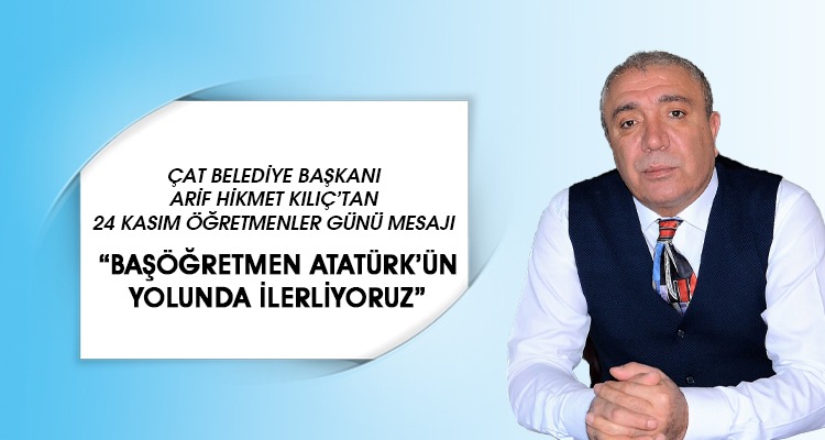 �at Belediye Ba�kan� Arif Hikmet K�l��?tan 24 Kas�m ��retmenler G�n� Mesaj�?